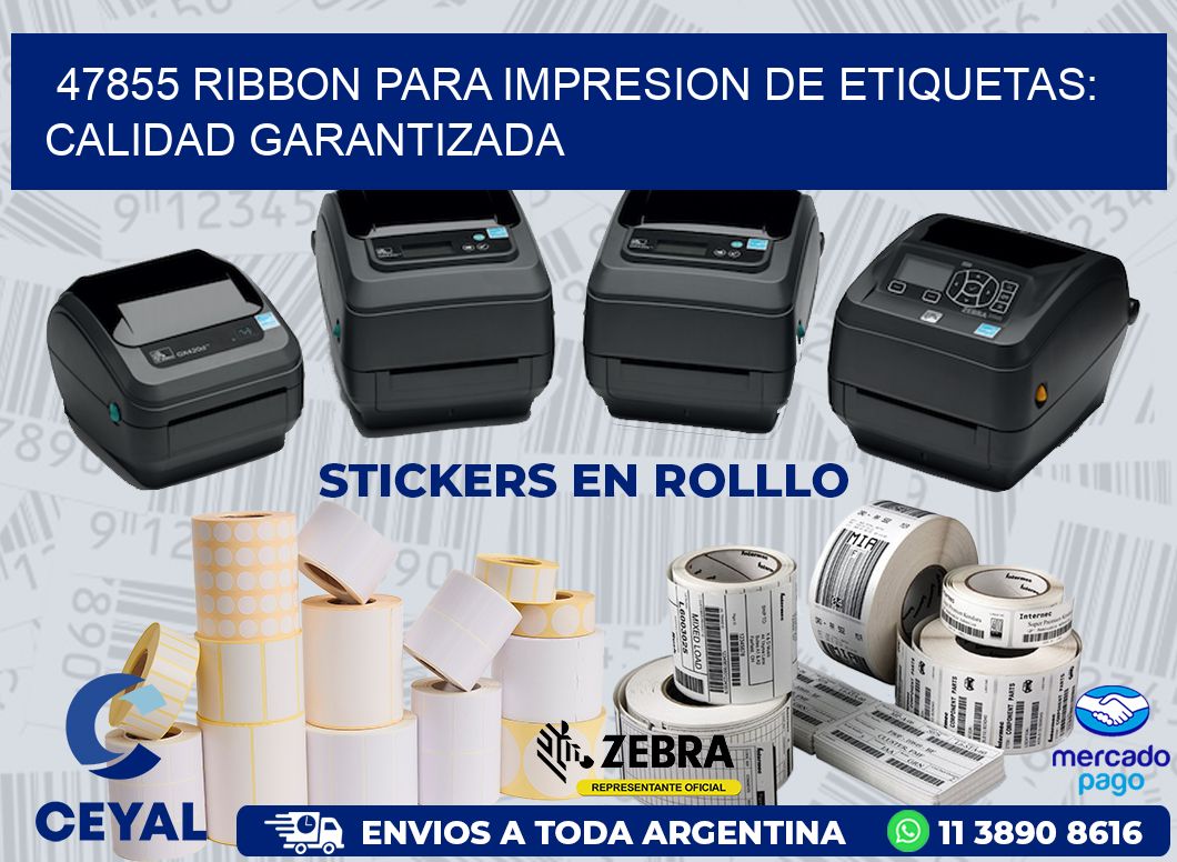 47855 RIBBON PARA IMPRESION DE ETIQUETAS: CALIDAD GARANTIZADA