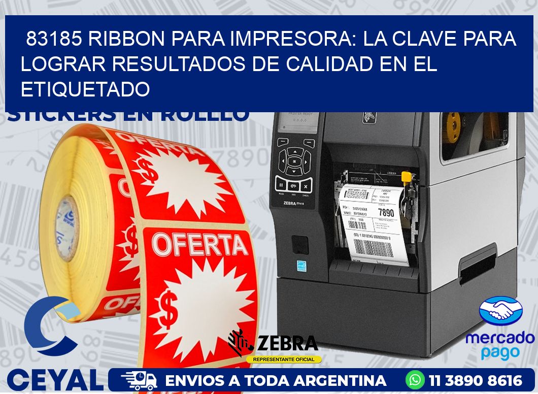 83185 RIBBON PARA IMPRESORA: LA CLAVE PARA LOGRAR RESULTADOS DE CALIDAD EN EL ETIQUETADO