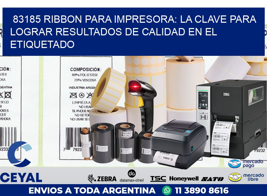83185 RIBBON PARA IMPRESORA: LA CLAVE PARA LOGRAR RESULTADOS DE CALIDAD EN EL ETIQUETADO