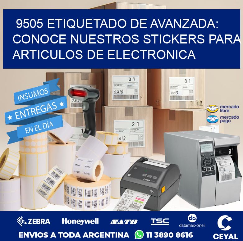 9505 ETIQUETADO DE AVANZADA: CONOCE NUESTROS STICKERS PARA ARTICULOS DE ELECTRONICA