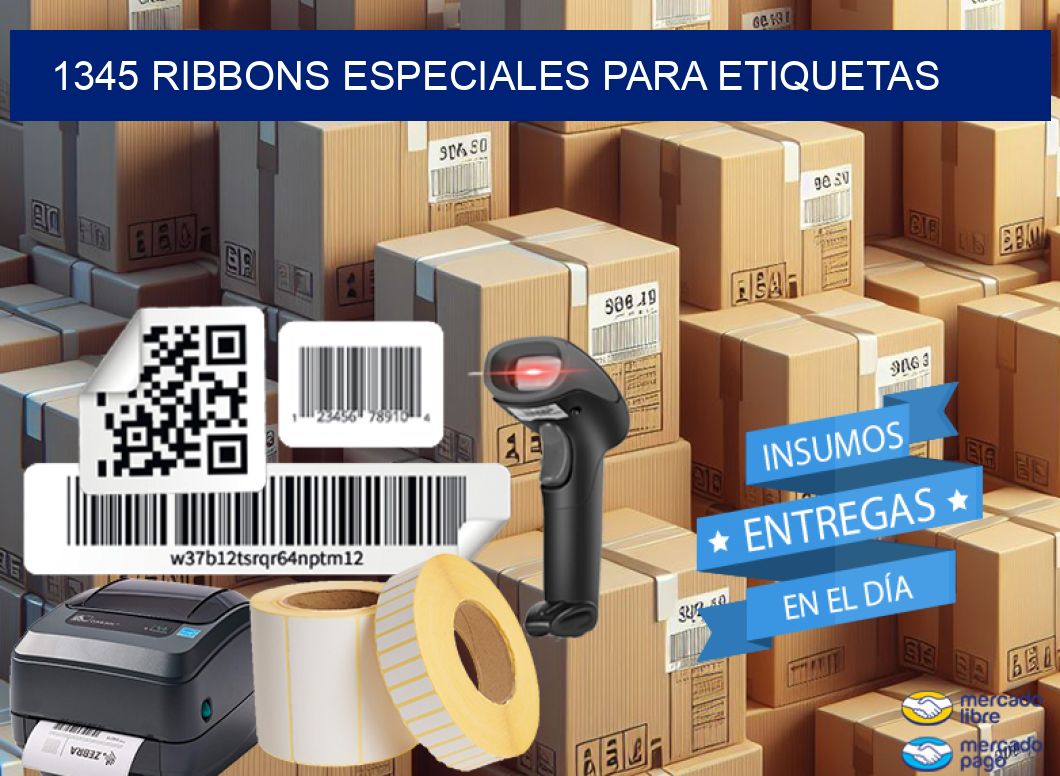 1345 RIBBONS ESPECIALES PARA ETIQUETAS | Respuesto Zebra