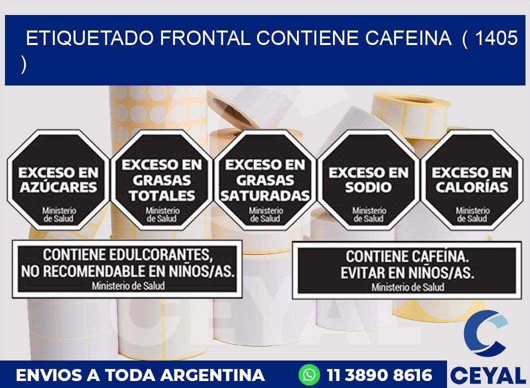 ETIQUETADO FRONTAL CONTIENE CAFEINA  ( 1405 )