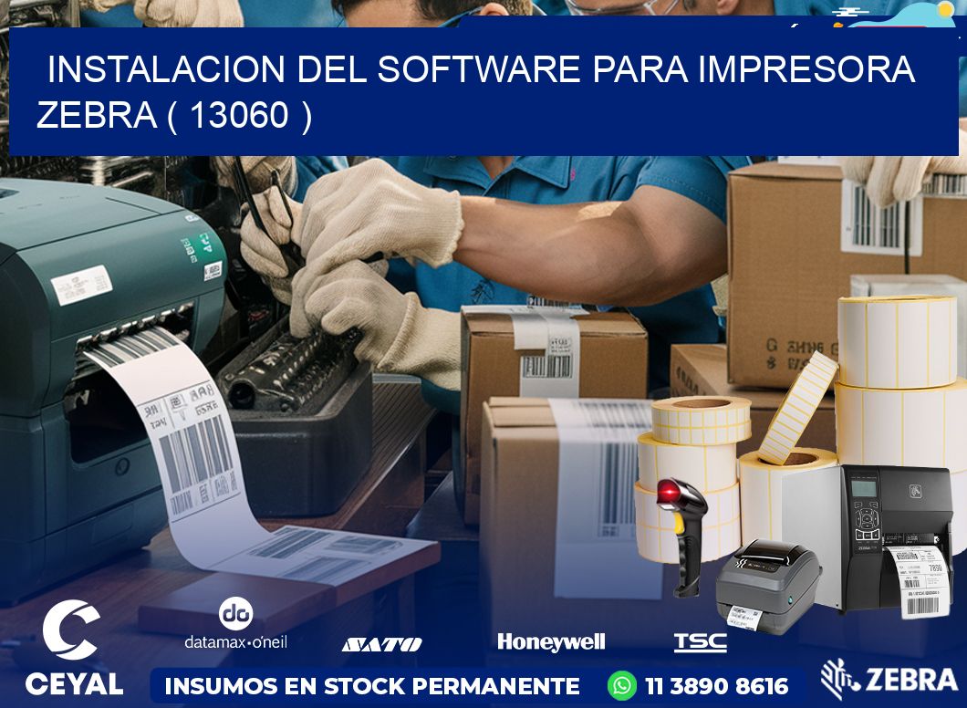 INSTALACION DEL SOFTWARE PARA IMPRESORA ZEBRA ( 13060 )