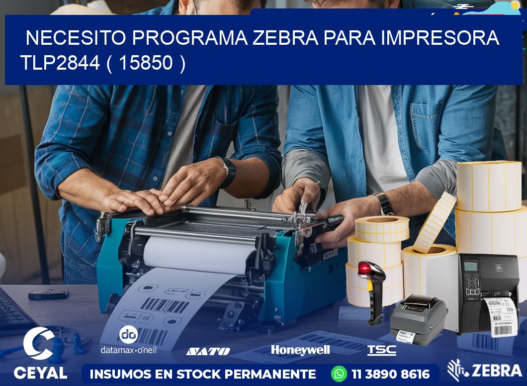 NECESITO PROGRAMA ZEBRA PARA IMPRESORA TLP2844 ( 15850 )