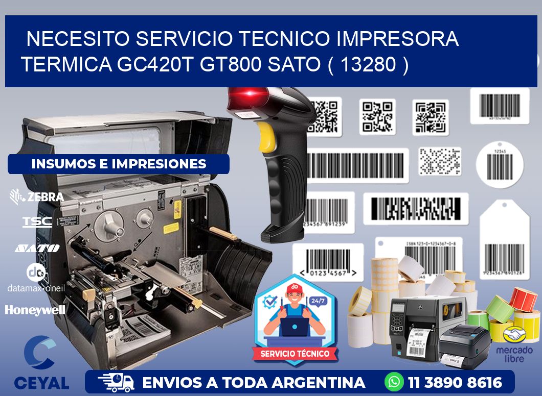 NECESITO SERVICIO TECNICO IMPRESORA TERMICA GC420T GT800 SATO ( 13280 )