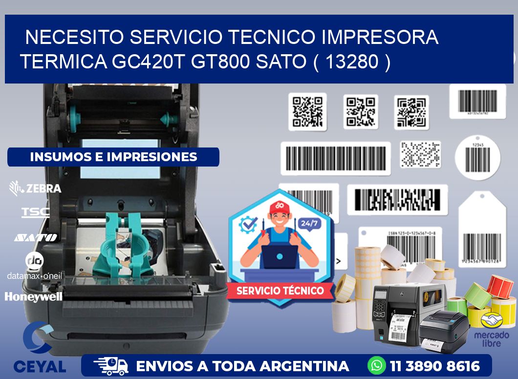 NECESITO SERVICIO TECNICO IMPRESORA TERMICA GC420T GT800 SATO ( 13280 )