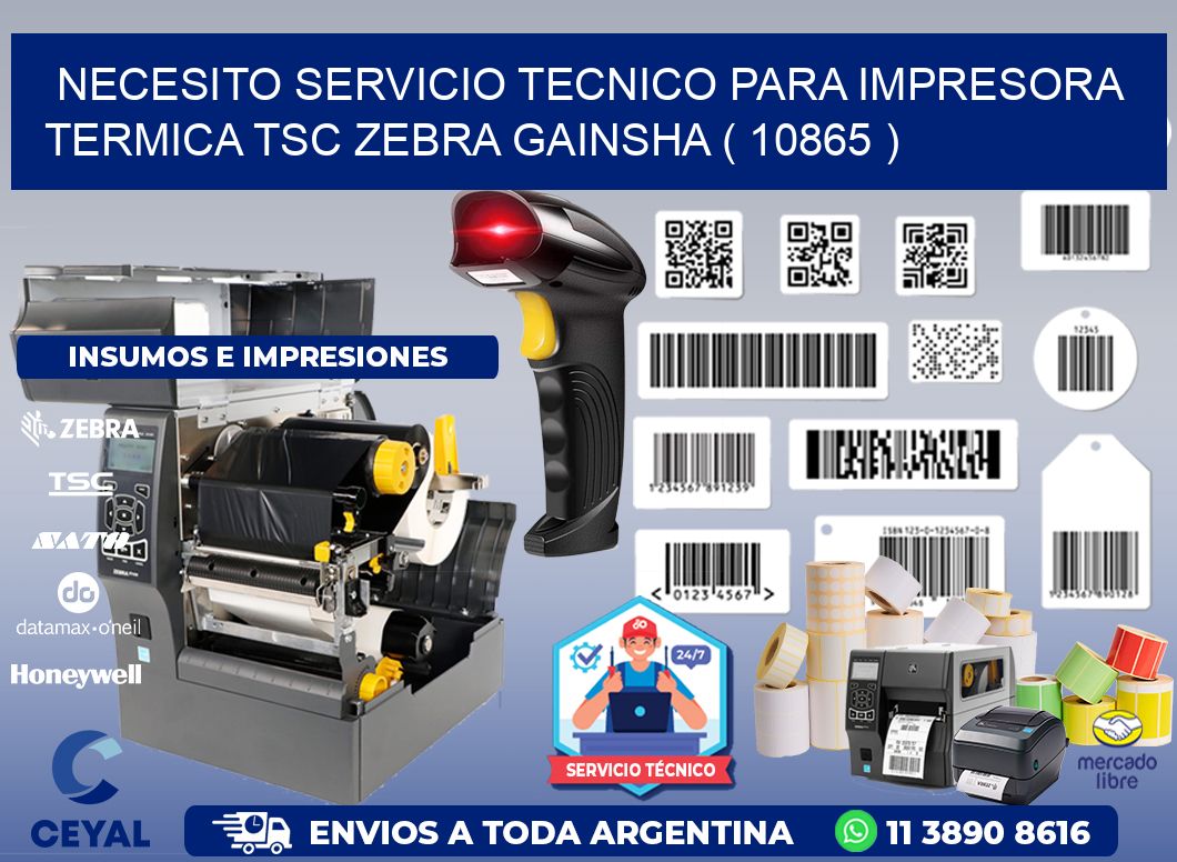 NECESITO SERVICIO TECNICO PARA IMPRESORA TERMICA TSC ZEBRA GAINSHA ( 10865 )