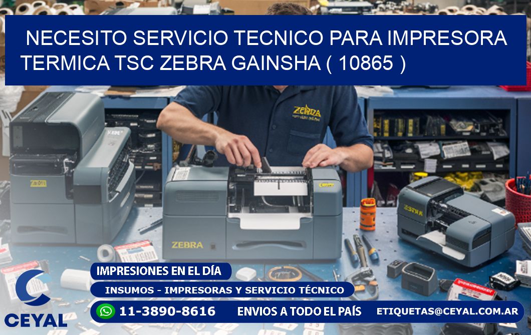 NECESITO SERVICIO TECNICO PARA IMPRESORA TERMICA TSC ZEBRA GAINSHA ( 10865 )