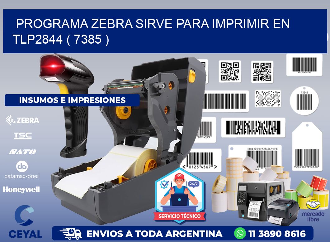 PROGRAMA ZEBRA SIRVE PARA IMPRIMIR EN TLP2844 ( 7385 )