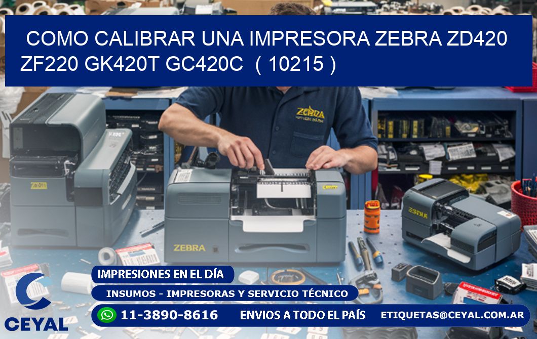 como calibrar una impresora zebra zd420 ZF220 GK420T GC420C  ( 10215 )