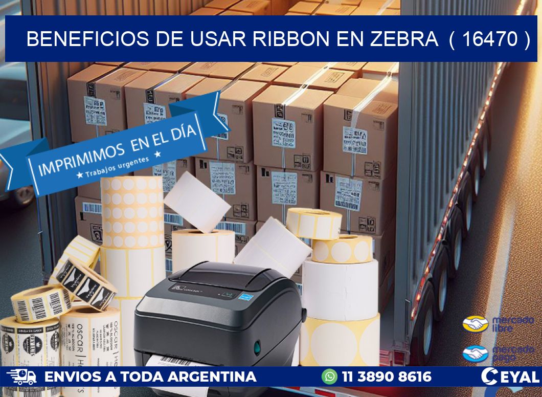 BENEFICIOS DE USAR RIBBON EN ZEBRA  ( 16470 )