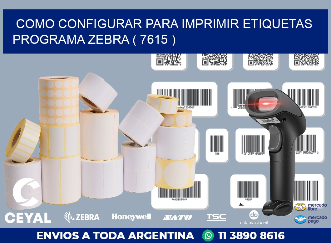 COMO CONFIGURAR PARA IMPRIMIR ETIQUETAS PROGRAMA ZEBRA ( 7615 )