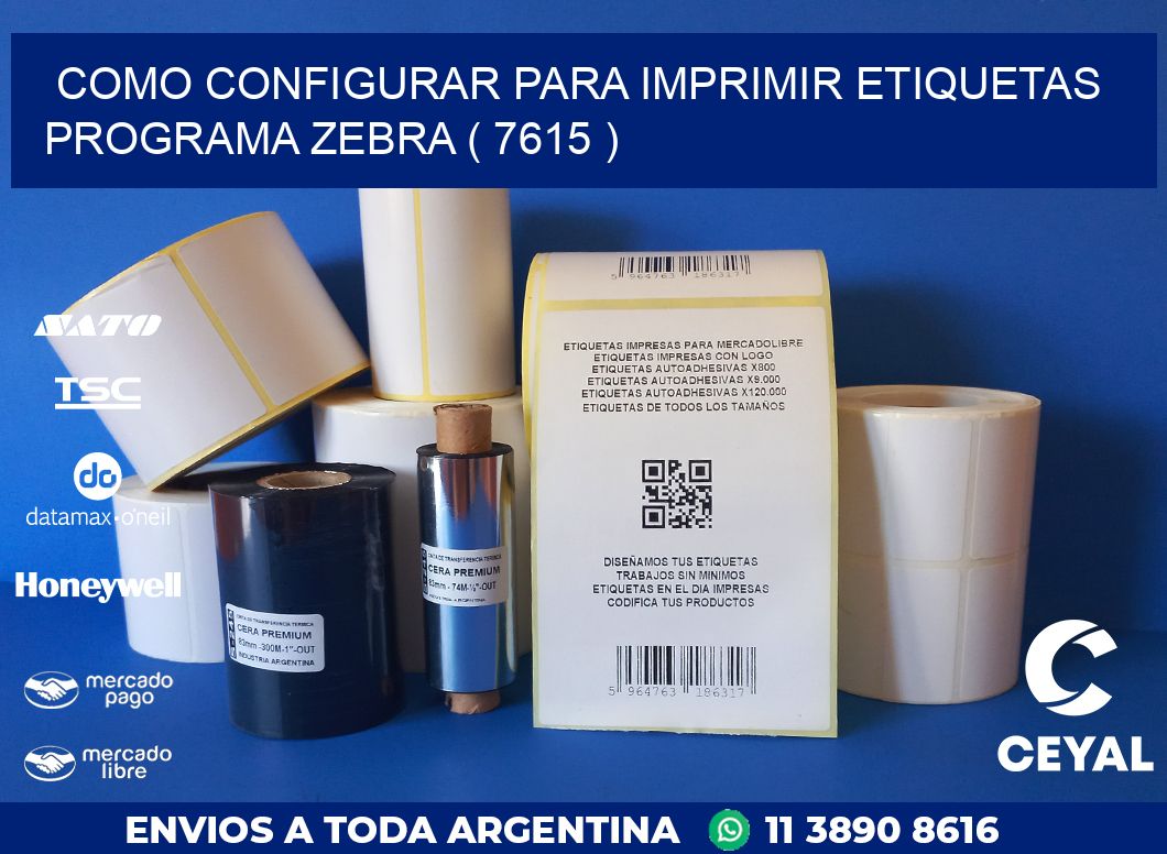 COMO CONFIGURAR PARA IMPRIMIR ETIQUETAS PROGRAMA ZEBRA ( 7615 )