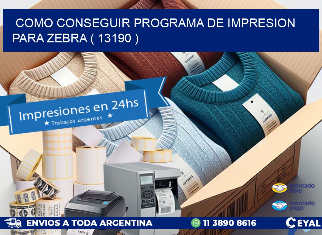 COMO CONSEGUIR PROGRAMA DE IMPRESION PARA ZEBRA ( 13190 )