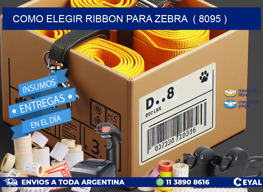 COMO ELEGIR RIBBON PARA ZEBRA  ( 8095 )