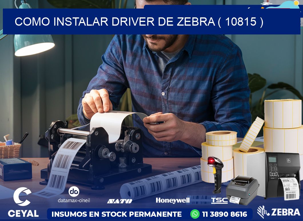 COMO INSTALAR DRIVER DE ZEBRA ( 10815 )