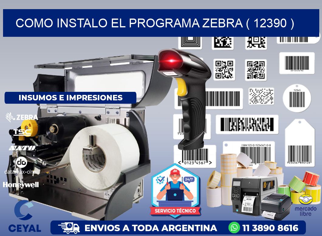 COMO INSTALO EL PROGRAMA ZEBRA ( 12390 )