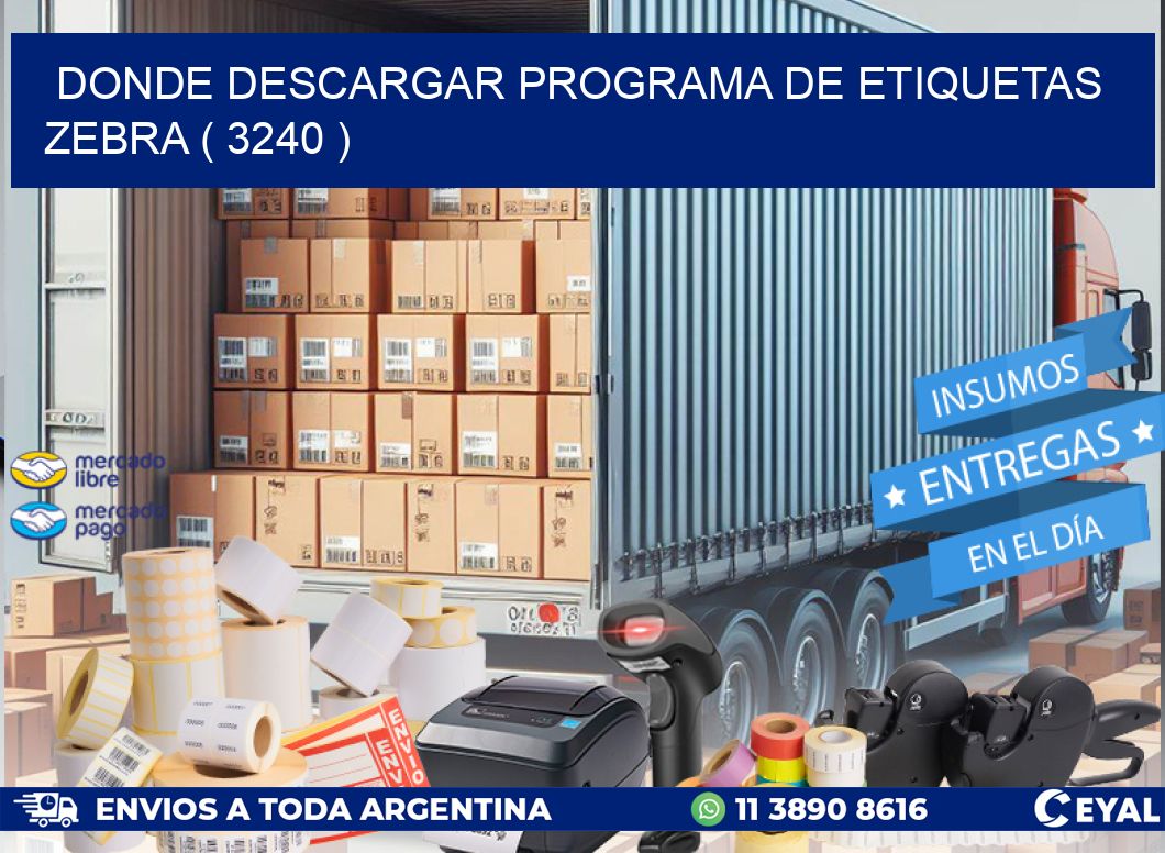 DONDE DESCARGAR PROGRAMA DE ETIQUETAS ZEBRA ( 3240 )