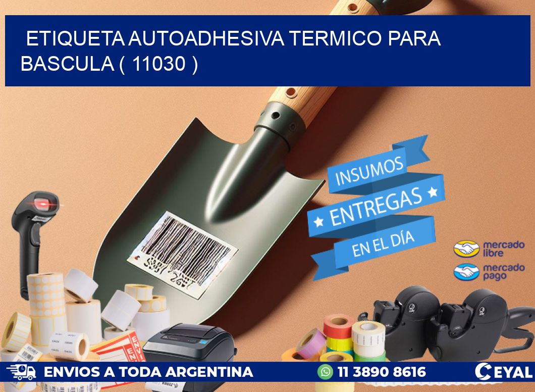 ETIQUETA AUTOADHESIVA TERMICO PARA BASCULA ( 11030 )