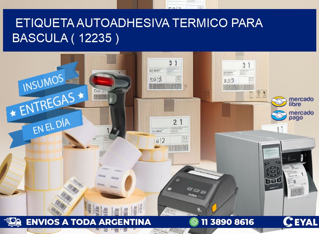 ETIQUETA AUTOADHESIVA TERMICO PARA BASCULA ( 12235 )