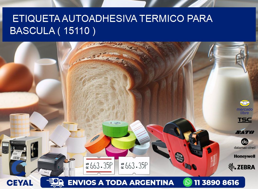 ETIQUETA AUTOADHESIVA TERMICO PARA BASCULA ( 15110 )
