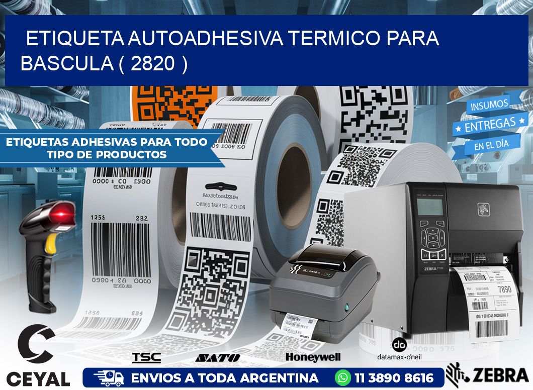 ETIQUETA AUTOADHESIVA TERMICO PARA BASCULA ( 2820 )