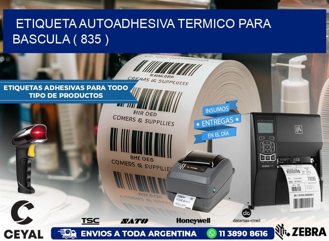 ETIQUETA AUTOADHESIVA TERMICO PARA BASCULA ( 835 )