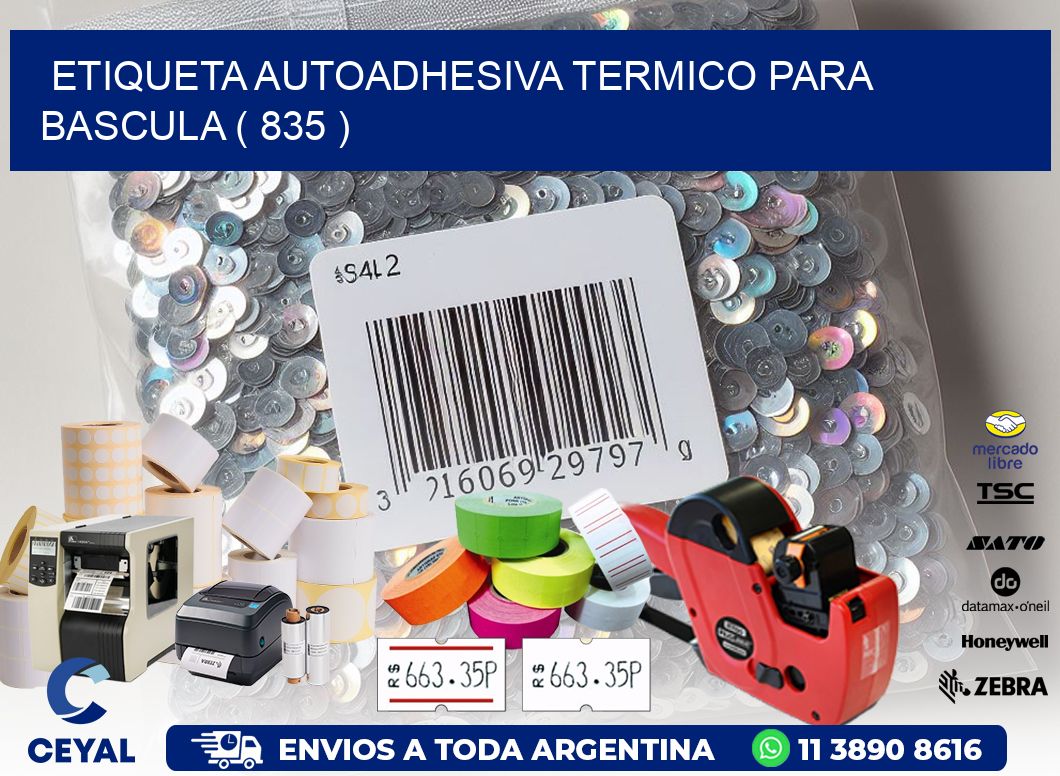 ETIQUETA AUTOADHESIVA TERMICO PARA BASCULA ( 835 )