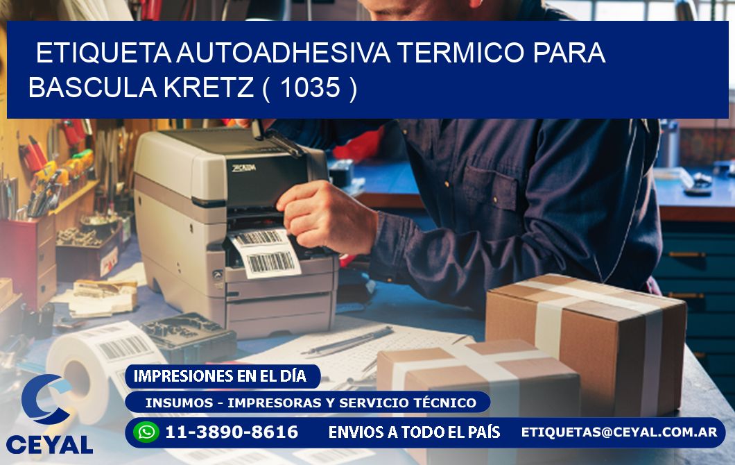ETIQUETA AUTOADHESIVA TERMICO PARA BASCULA KRETZ ( 1035 )