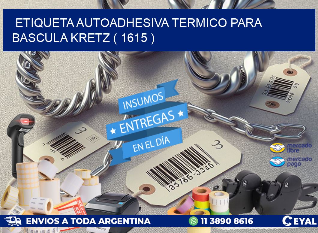 ETIQUETA AUTOADHESIVA TERMICO PARA BASCULA KRETZ ( 1615 )