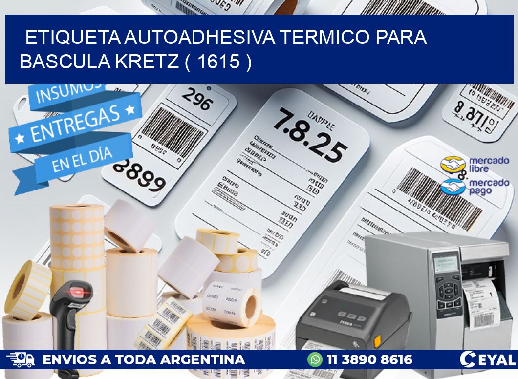 ETIQUETA AUTOADHESIVA TERMICO PARA BASCULA KRETZ ( 1615 )
