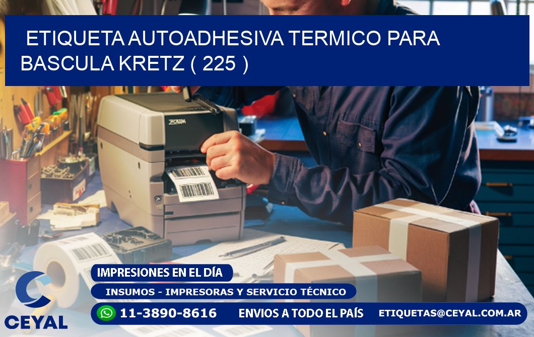 ETIQUETA AUTOADHESIVA TERMICO PARA BASCULA KRETZ ( 225 )