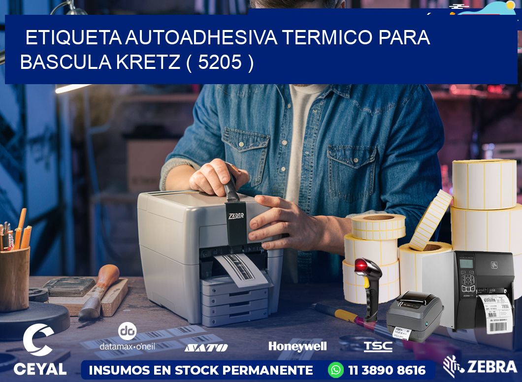 ETIQUETA AUTOADHESIVA TERMICO PARA BASCULA KRETZ ( 5205 )