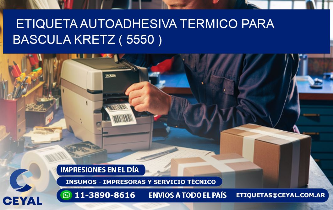 ETIQUETA AUTOADHESIVA TERMICO PARA BASCULA KRETZ ( 5550 )