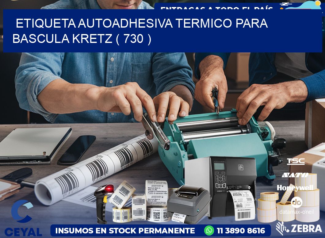 ETIQUETA AUTOADHESIVA TERMICO PARA BASCULA KRETZ ( 730 )