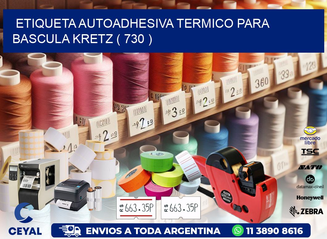 ETIQUETA AUTOADHESIVA TERMICO PARA BASCULA KRETZ ( 730 )