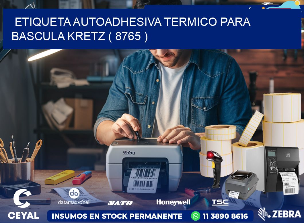 ETIQUETA AUTOADHESIVA TERMICO PARA BASCULA KRETZ ( 8765 )