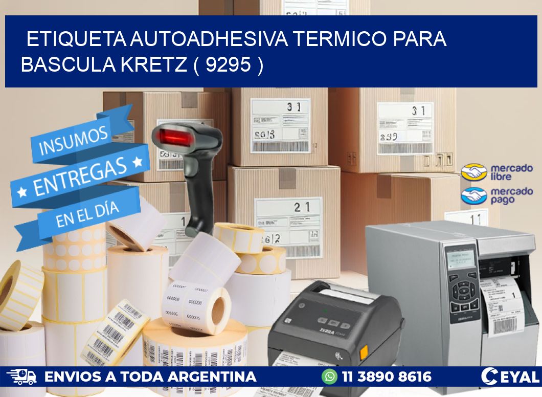 ETIQUETA AUTOADHESIVA TERMICO PARA BASCULA KRETZ ( 9295 )