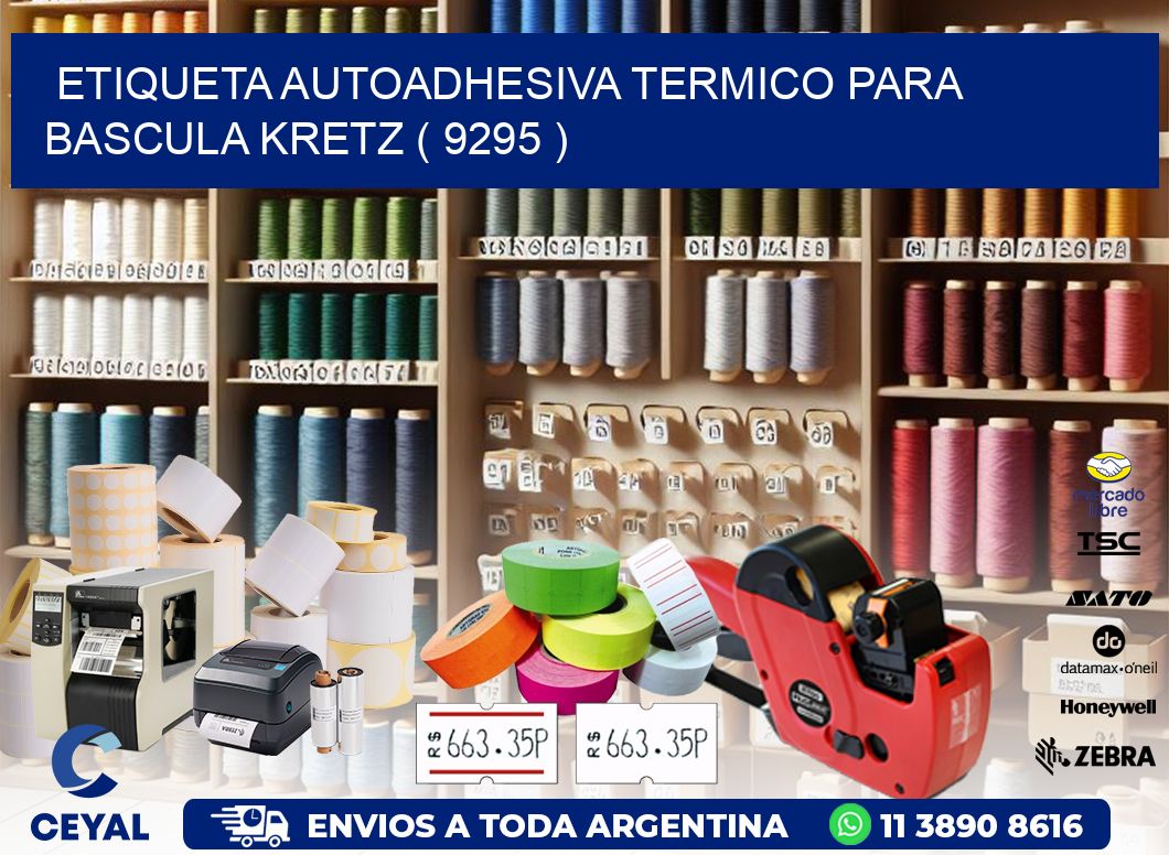 ETIQUETA AUTOADHESIVA TERMICO PARA BASCULA KRETZ ( 9295 )
