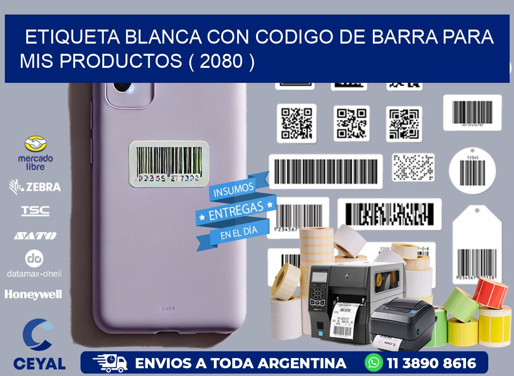 ETIQUETA BLANCA CON CODIGO DE BARRA PARA MIS PRODUCTOS ( 2080 )