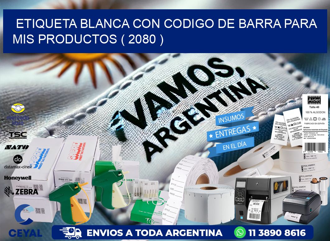 ETIQUETA BLANCA CON CODIGO DE BARRA PARA MIS PRODUCTOS ( 2080 )