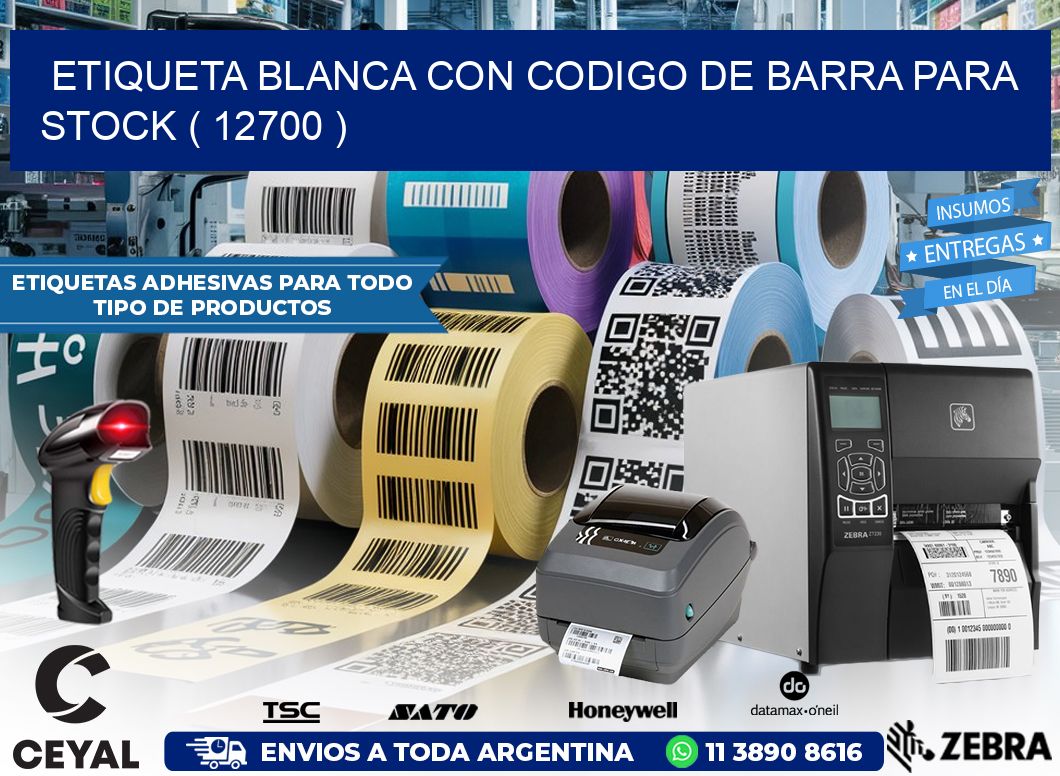 ETIQUETA BLANCA CON CODIGO DE BARRA PARA STOCK ( 12700 )