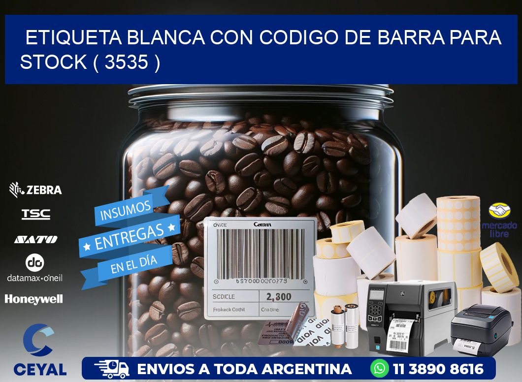 ETIQUETA BLANCA CON CODIGO DE BARRA PARA STOCK ( 3535 )