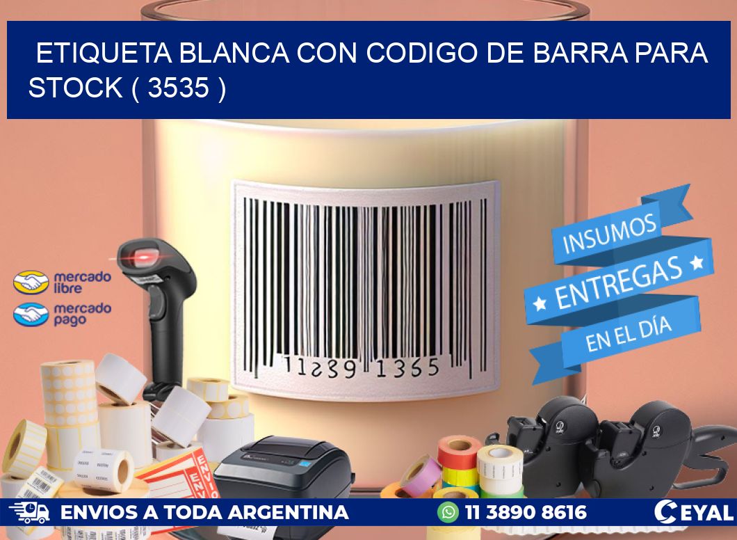 ETIQUETA BLANCA CON CODIGO DE BARRA PARA STOCK ( 3535 )