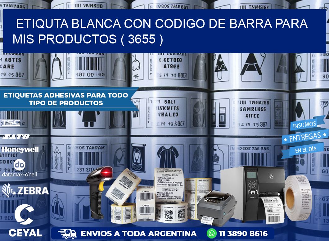ETIQUTA BLANCA CON CODIGO DE BARRA PARA MIS PRODUCTOS ( 3655 )