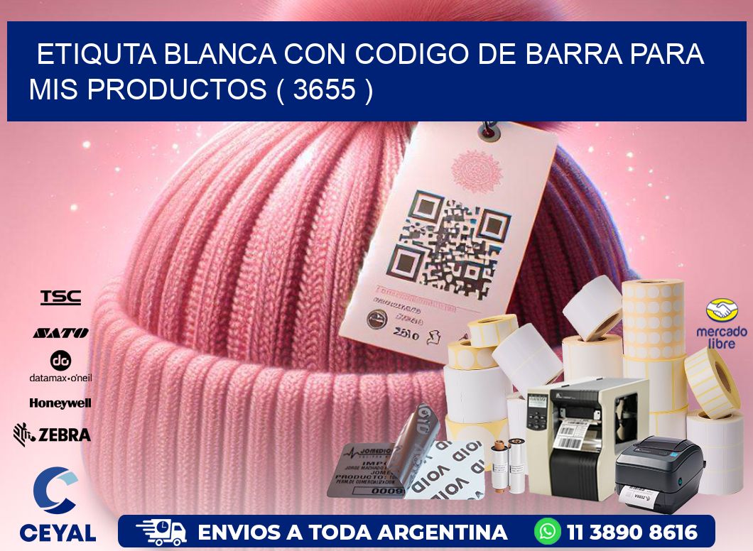 ETIQUTA BLANCA CON CODIGO DE BARRA PARA MIS PRODUCTOS ( 3655 )