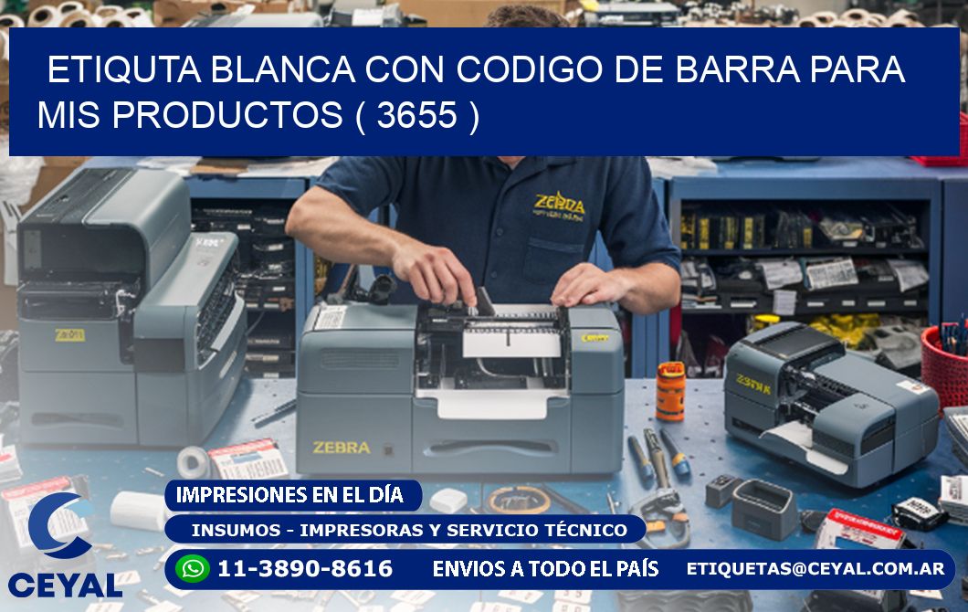 ETIQUTA BLANCA CON CODIGO DE BARRA PARA MIS PRODUCTOS ( 3655 )