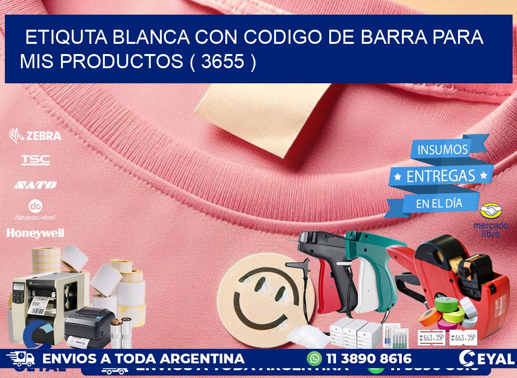 ETIQUTA BLANCA CON CODIGO DE BARRA PARA MIS PRODUCTOS ( 3655 )