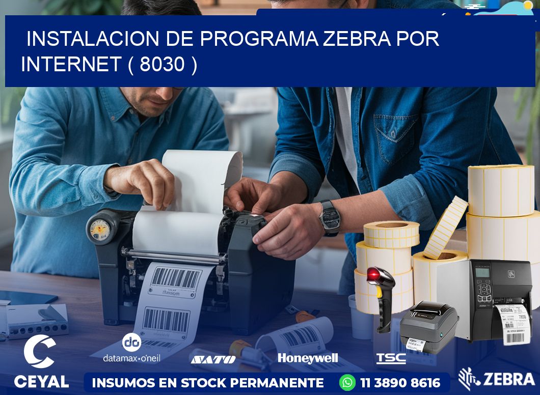 INSTALACION DE PROGRAMA ZEBRA POR INTERNET ( 8030 )