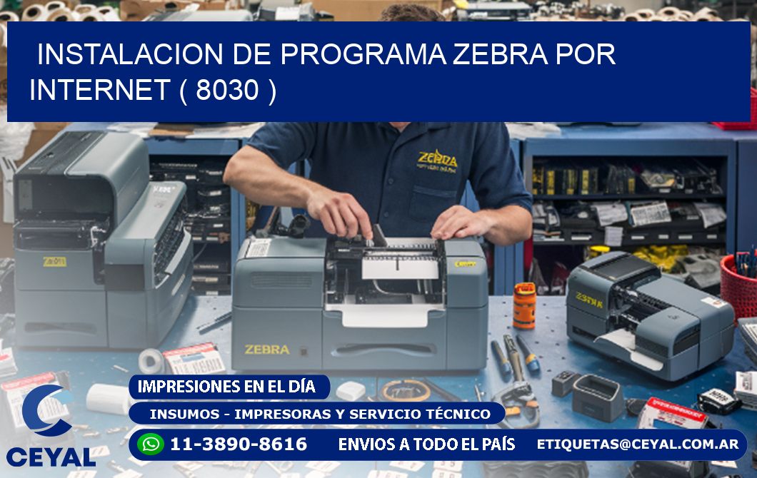 INSTALACION DE PROGRAMA ZEBRA POR INTERNET ( 8030 )